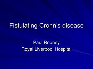 Fistulating Crohn’s disease