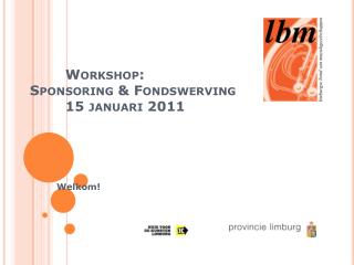 Workshop: Sponsoring &amp; Fondswerving 	15 januari 2011