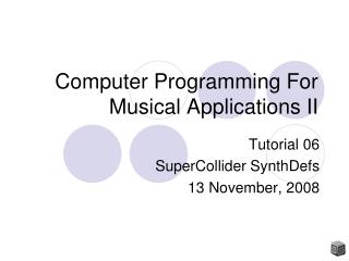 Computer Programming For Musical Applications II