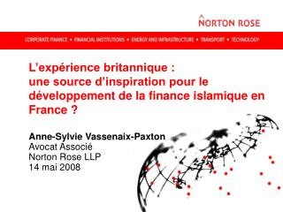 Anne-Sylvie Vassenaix-Paxton Avocat Associé Norton Rose LLP 14 mai 2008