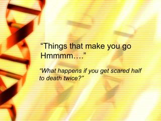 “Things that make you go Hmmmm….”