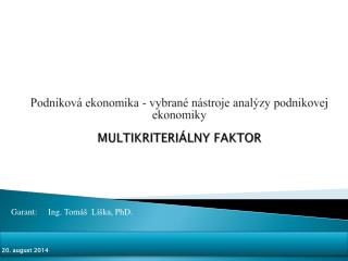 Podniková ekonomika - vybrané nástroje analýzy podnikovej ekonomiky Multikriteriálny FAKTOR