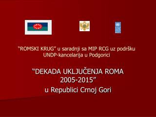 “ROMSKI KRUG” u saradnji sa MIP RCG uz podršku UNDP-kancelarija u Podgorici