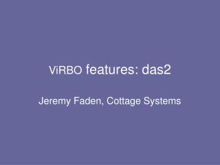 ViRBO features: das2