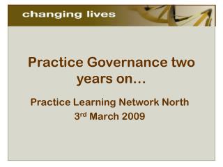 Practice Governance two years on…