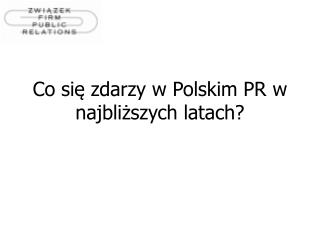 Co się zdarzy w Polskim PR w najbliższych latach?