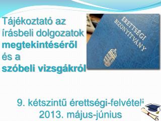 9. kétszintű érettségi-felvételi 2013. május-június