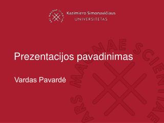 Prezentacijos pavadinimas