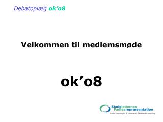 Velkommen til medlemsmøde ok’o8