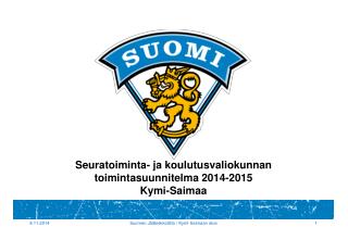 Seuratoiminta- ja koulutusvaliokunnan toimintasuunnitelma 2014-2015 Kymi-Saimaa