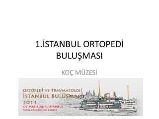 1.İSTANBUL ORTOPEDİ BULUŞMASI