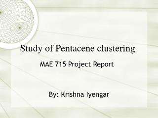 Study of Pentacene clustering