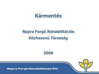 Kármentés Napra Forgó Rehabilitációs Közhasznú Társaság 2006