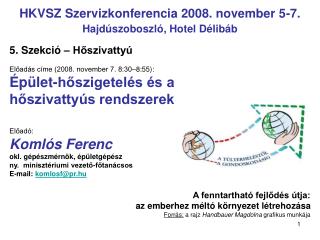 HKVSZ Szervizkonferencia 2008. november 5-7. Hajdúszoboszló, Hotel Délibáb