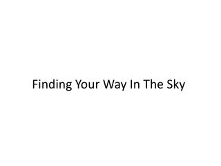 Finding Your Way In The Sky