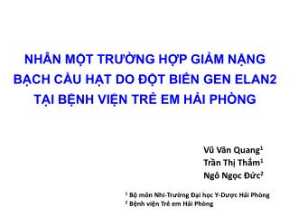 NHÂN MỘT TRƯỜNG HỢP GIẢM NẶNG BẠCH CẦU HẠT DO ĐỘT BIẾN GEN ELAN2 TẠI BỆNH VIỆN TRẺ EM HẢI PHÒNG