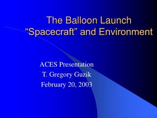 The Balloon Launch “Spacecraft” and Environment