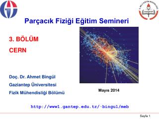 Doç. Dr. Ahmet Bingül Gaziantep Üniversitesi Fizik Mühendisliği Bölümü