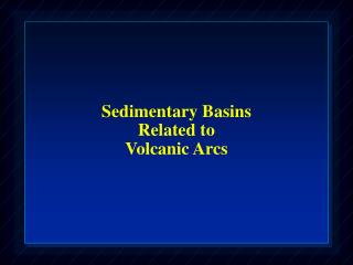 Sedimentary Basins Related to Volcanic Arcs