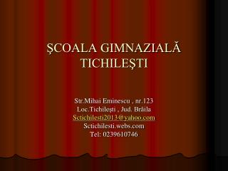 ŞCOALA GIMNAZIALĂ TICHILEŞTI