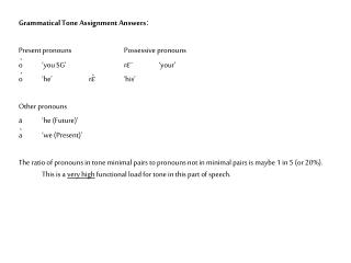Grammatical Tone Assignment Answersː Present pronouns		Possessive pronouns ò	‘you SG’		rɛ̄	‘your’