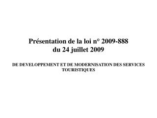 Présentation de la loi n° 2009-888 du 24 juillet 2009