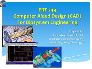 ERT 249 C omputer Aided Design (CAD) For Biosystem Engineering