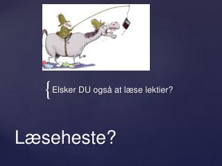 Læseheste?