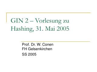 GIN 2 – Vorlesung zu Hashing, 31. Mai 2005