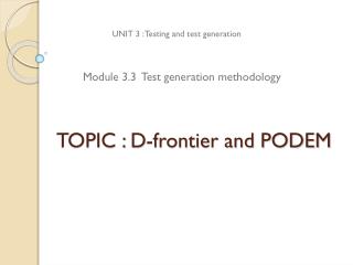 TOPIC : D-frontier and PODEM