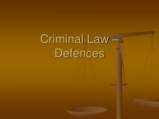 Criminal Law – Defences