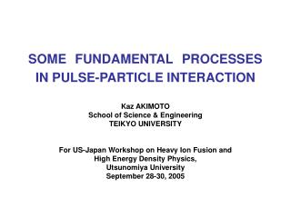 SOME FUNDAMENTAL PROCESSES IN PULSE-PARTICLE INTERACTION