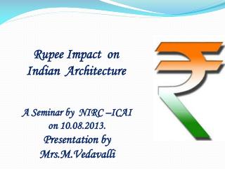 A Seminar by NIRC –ICAI on 10.08.2013. Presentation by Mrs.M.Vedavalli