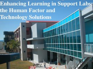 Enhancing Learning in Support Labs: the Human Factor and Technology Solutions