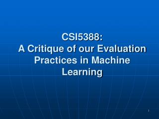 CSI5388: A Critique of our Evaluation Practices in Machine Learning