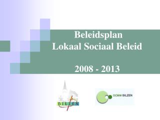 Beleidsplan Lokaal Sociaal Beleid 2008 - 2013