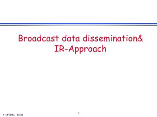 Broadcast data dissemination&amp; IR-Approach