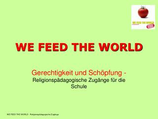 WE FEED THE WORLD