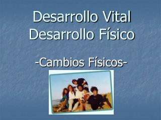 Desarrollo Vital Desarrollo Físico