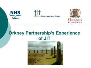 Orkney Partnership’s Experience of JIT