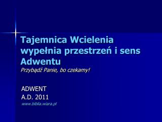 Tajemnica Wcielenia wypełnia przestrzeń i sens Adwentu Przybądź Panie, bo czekamy!