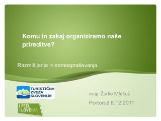Komu in zakaj organiziramo naše prireditve?