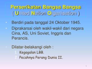 Perserikatan Bangsa Bangsa ( U nited N ation O rganisation )