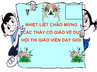 NHIỆT LIỆT CHÀO MỪNG CÁC THẦY CÔ GIÁO VỀ DỰ HỘI THI GIÁO VIÊN DẠY GIỎI