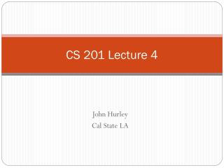 CS 201 Lecture 4