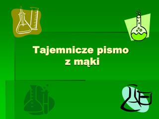 Tajemnicze pismo z mąki