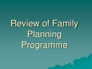 Review of Family Planning Programme
