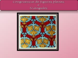 Congruência de figuras planas e triângulos