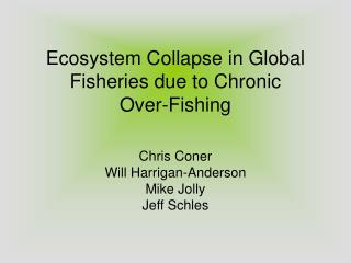 Ecosystem Collapse in Global Fisheries due to Chronic Over-Fishing