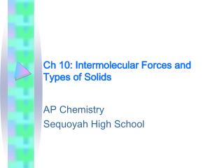 Ch 10: Intermolecular Forces and Types of Solids
